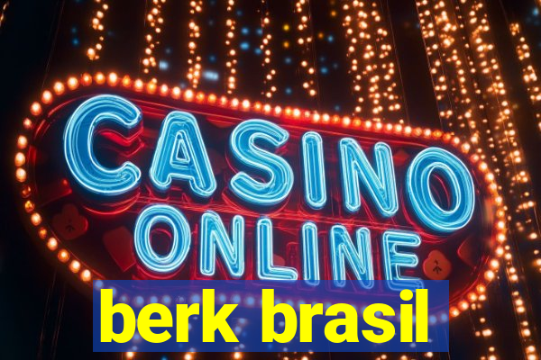 berk brasil